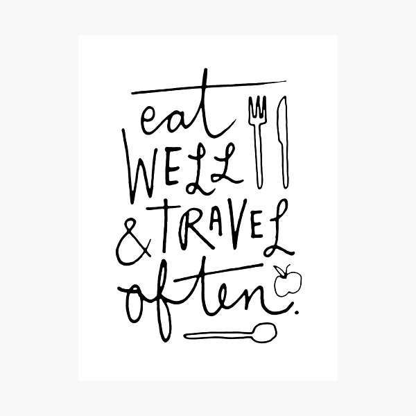Eat Well & Travel Often Photographic Print