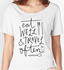 Eat Well & Travel Often Women's Relaxed Fit T-Shirt