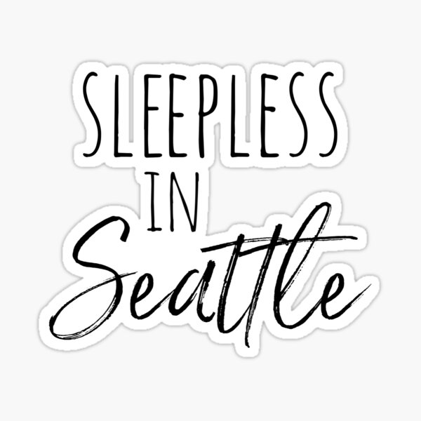 Sleepless In Seattle Sticker