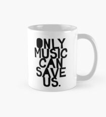 ONLY MUSIC CAN SAVE US! Mug