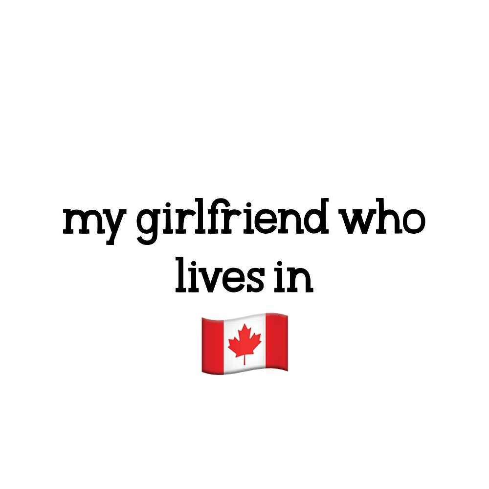 Avenue Q: My girlfriend who lives in Canada emoji\