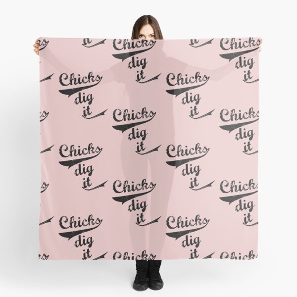 chicks dig it II Scarf