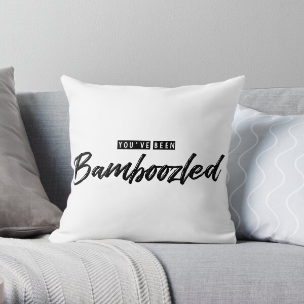 you've been bamboozled Throw Pillow
