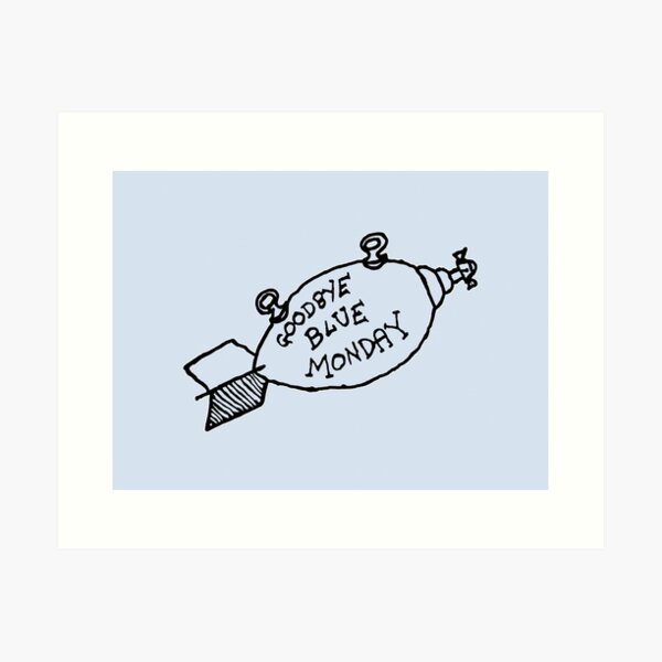 Goodbye Blue Monday Art Print