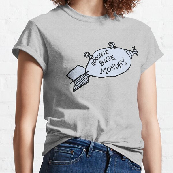 Goodbye Blue Monday Classic T-Shirt