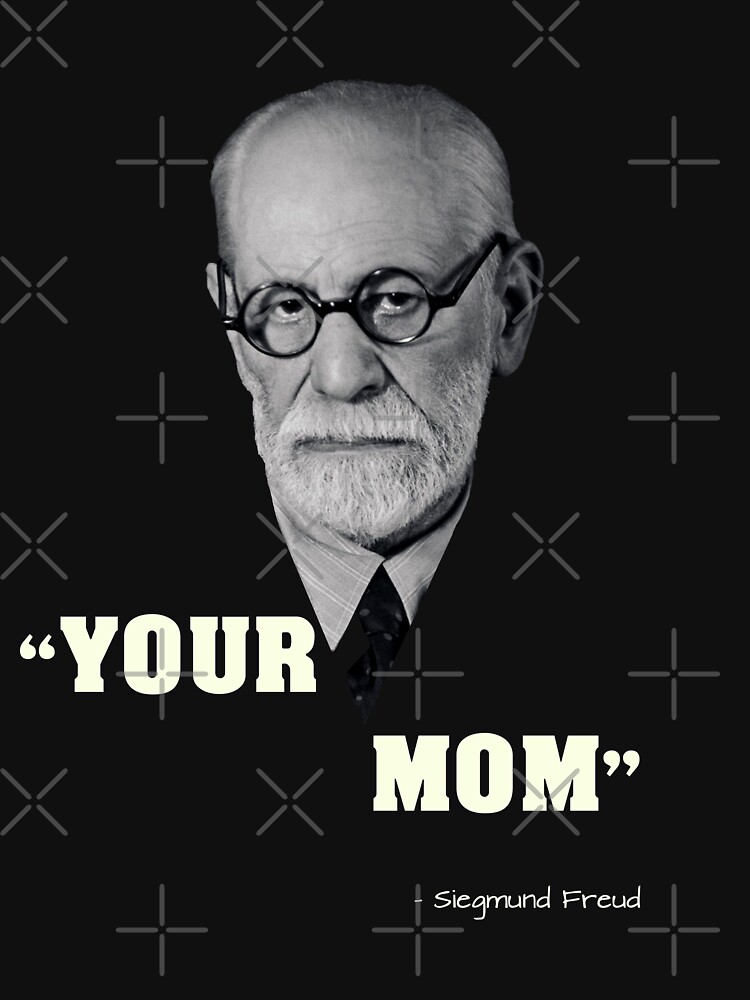 "Siegmund Freud Inventor of your mother jokes" Tshirt for Sale by