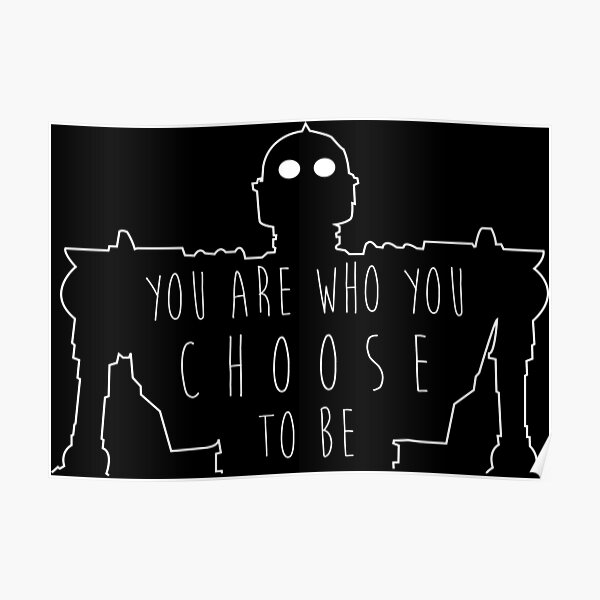 Iron Giant- "You Are Who You Choose To Be" Poster