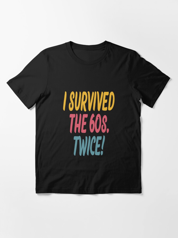 i survived the 60's twice t shirt