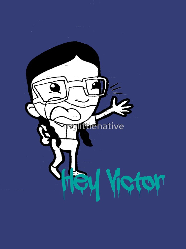 "Hey Victor!" T-shirt For Sale By Mylittlenative | Redbubble | Native T ...