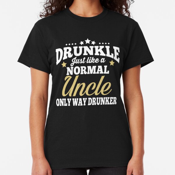 Drunkle T-Shirts | Redbubble
