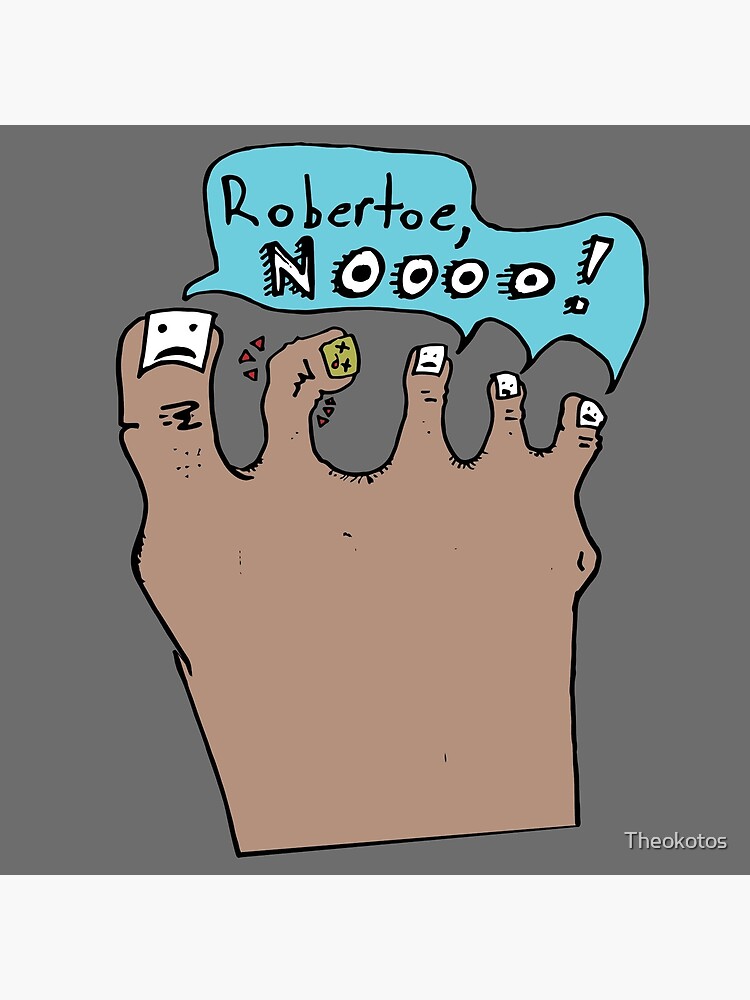 "Robertoe Broken Toe Joke Illustration" Poster by Theokotos Redbubble