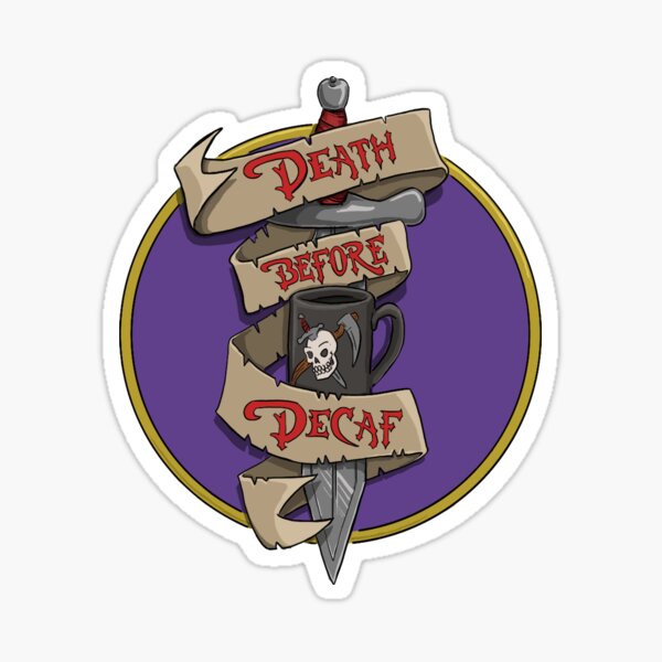 Death Before Decaf Sticker