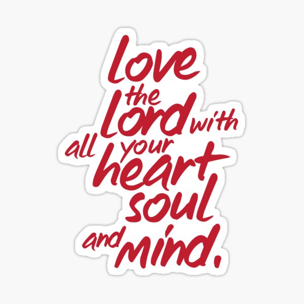Item preview, Love the Lord with all your Heart Soul and Mind designed and sold by gstrehlow2011.