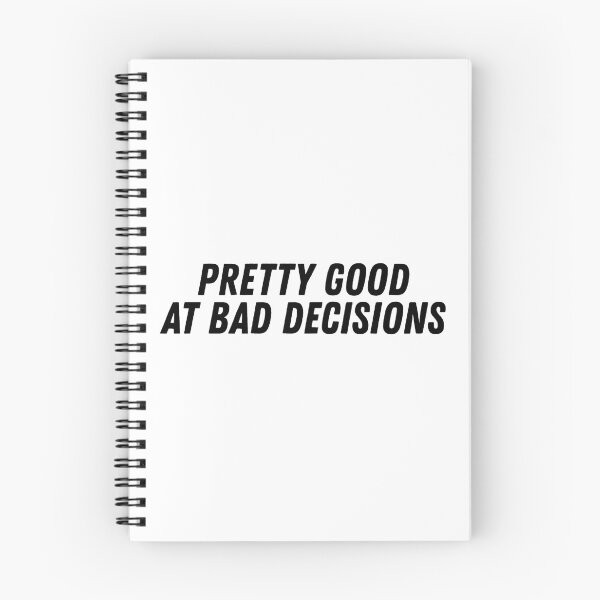 Item preview, Pretty good at bad decisions - Quote designed and sold by Mariascientist.