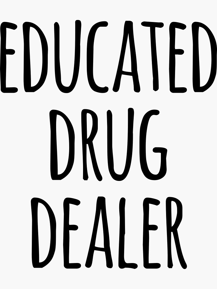 "Educated Drug Dealer- Funny Pharmacist Joke" Sticker For Sale By The ...