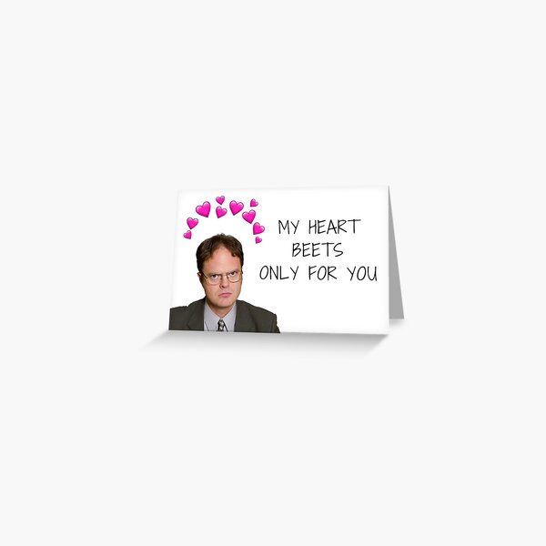 The Office, Dwight Schrute, Valentines day, Anniversary, Birthday, Mothers day, Gifts, Presents, Bears beets battlestar galatica, My heart beets only for you Greeting Card