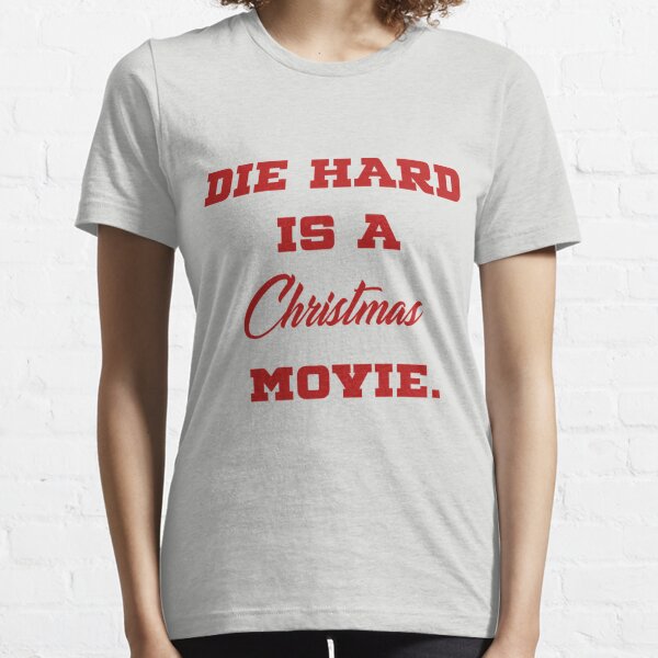 Die Hard Is A Christmas Movie  Essential T-Shirt