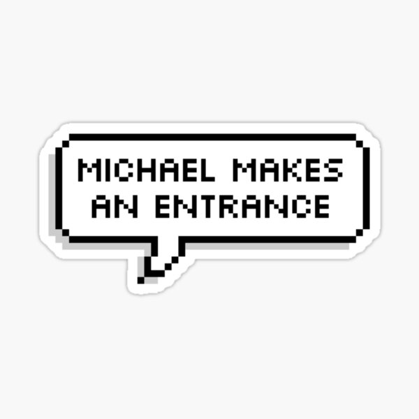 Michael Makes an Entrance Sticker