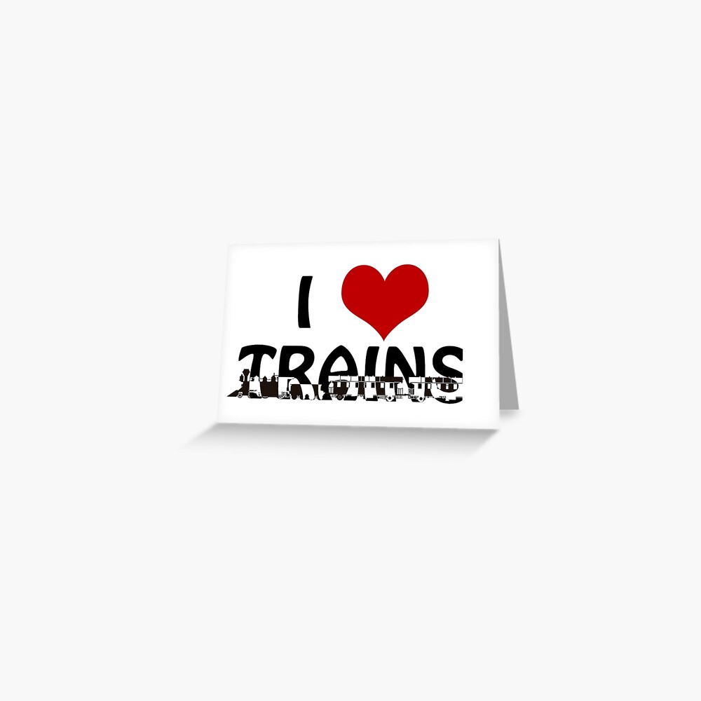 I love Trains Greeting Card