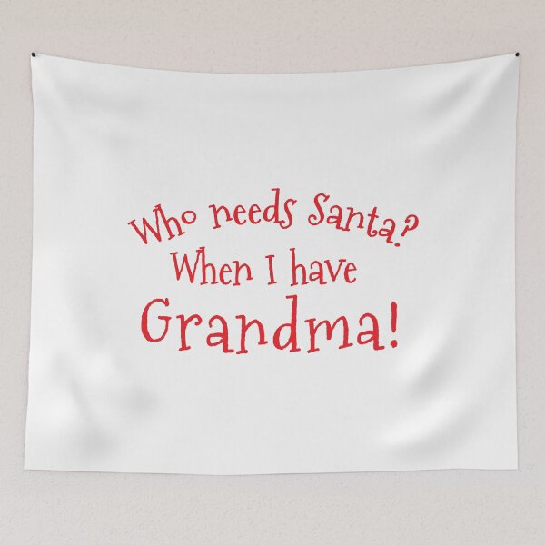 Item preview, Who needs santa when I have Grandma? designed and sold by jazzydevil.