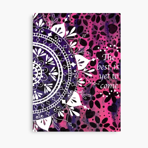 'The Best is Yet to Come' Mandala Flower Pattern Canvas Print