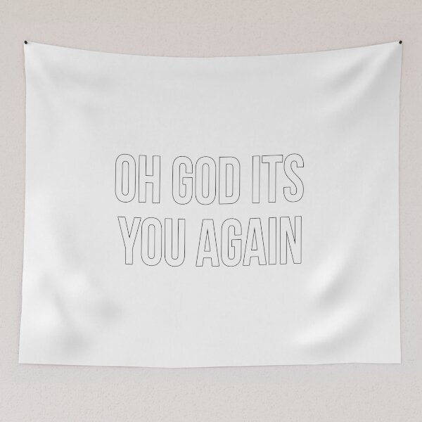 Item preview, Oh God Its You Again Sarcastic Funny T-Shirt designed and sold by Joepseudo.