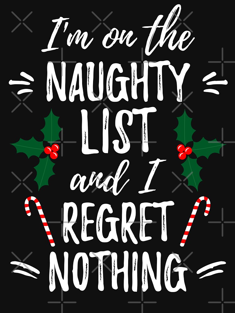 quot I #39 m On The Naughty List And I Regret Nothing Funny Ugly Christmas