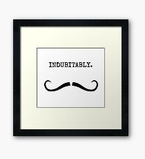 Mustachio - Indubitably. Framed Print