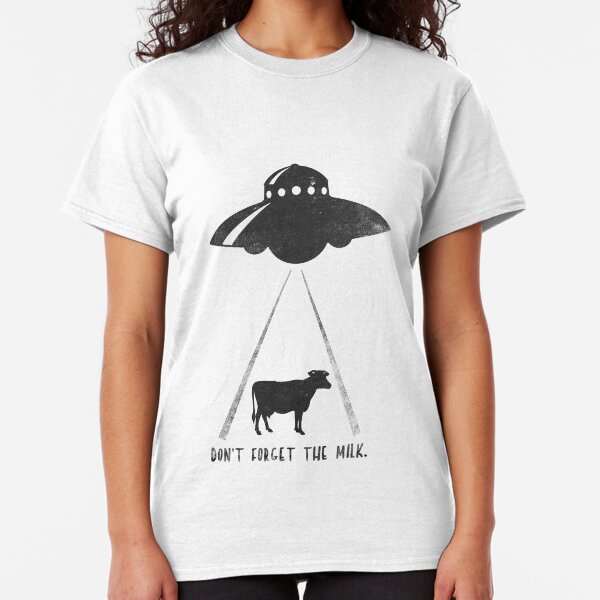DON'T FORGET THE MILK. Classic T-Shirt