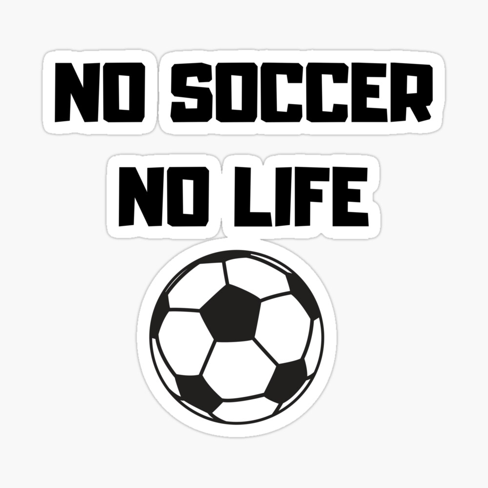 No Soccer No Life Poster By Freedom4life Redbubble