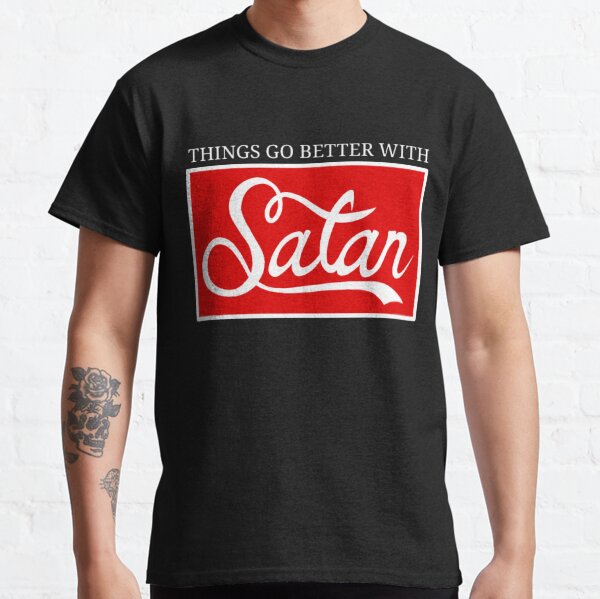 Things Go Better With Satan Classic T-Shirt