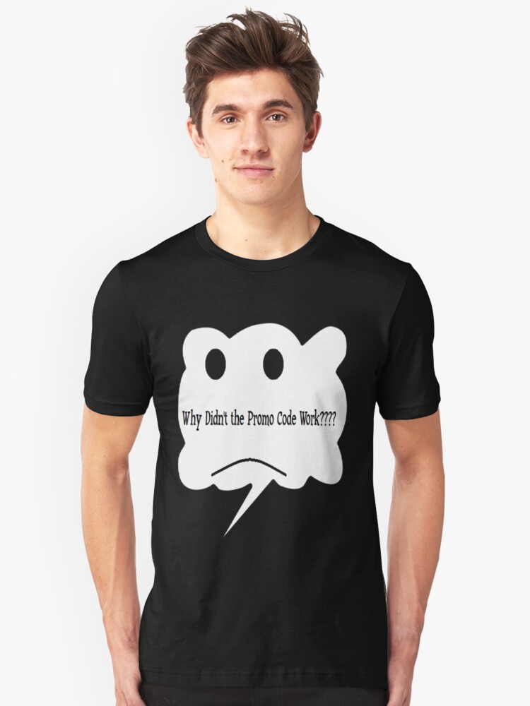 Alternate view of Why Didn't the Promo Code Work Slim Fit T-Shirt
