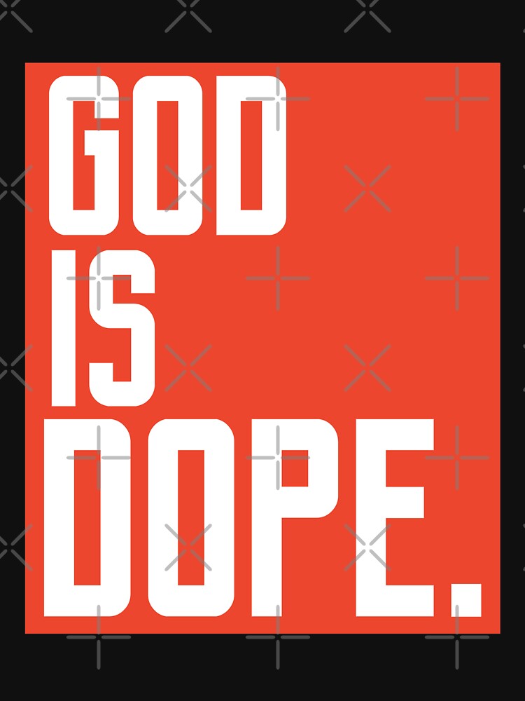 God Is Dope T Shirt By Smithdigital Redbubble - red dope t shirt roblox