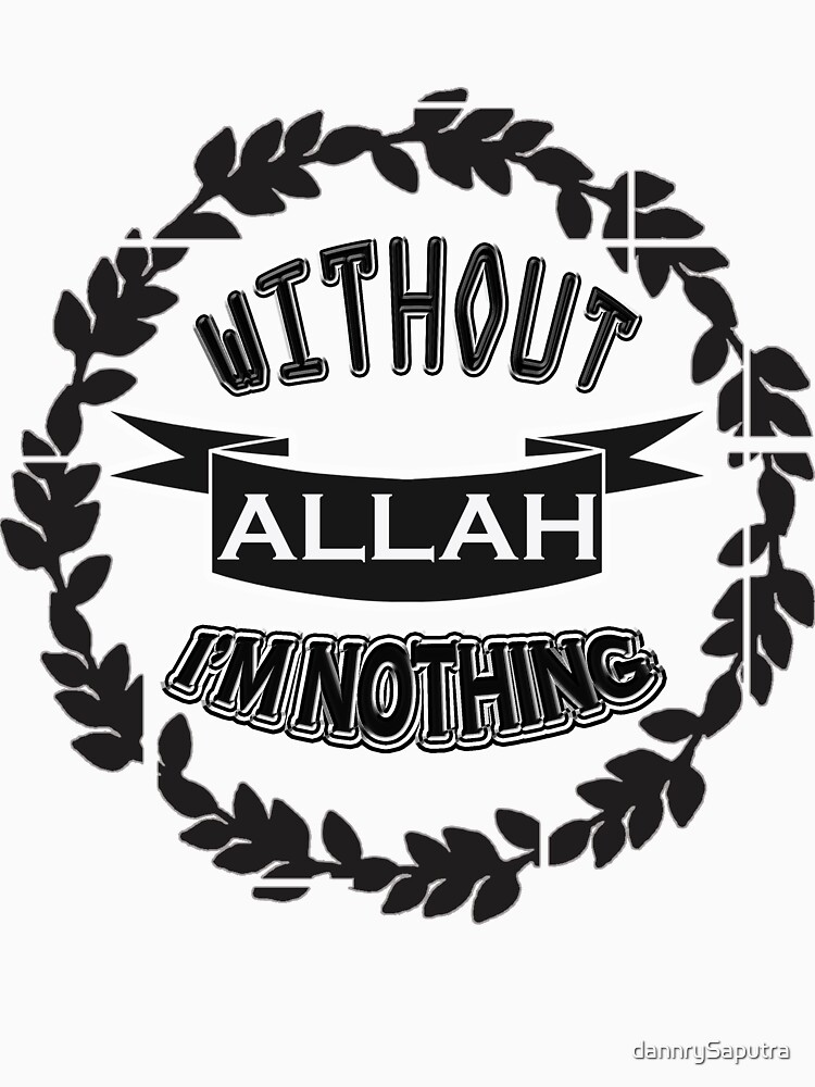 without-allah-i-m-nothing-t-shirt-for-sale-by-dannrysaputra