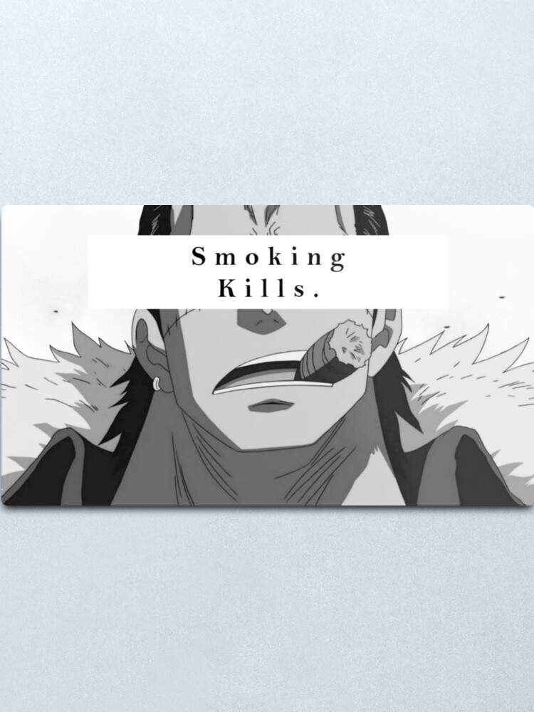 One Piece Crocodile Smoking Kills Aesthetic Metal Print By Cherriezart Redbubble