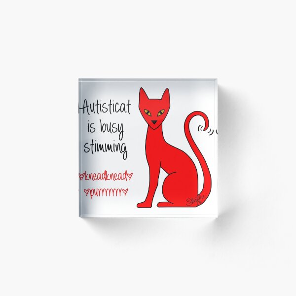 Autisticat is Stimming Acrylic Block