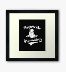 Respect the Groundhog Day Framed Print