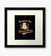 Respect the Groundhog - Happy Groundhog Day Framed Print