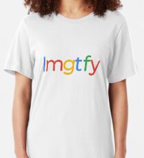 lmgtfy - Let Me Google That For You Slim Fit T-Shirt