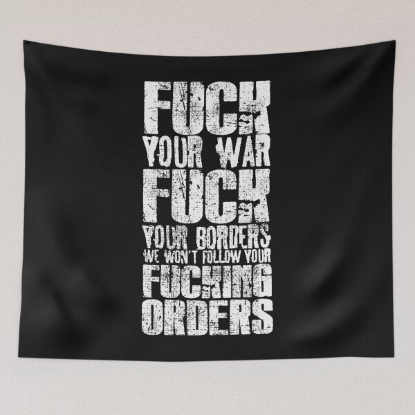 Item preview, Fuck Your War. Fuck Your Borders. Fuck Your Orders designed and sold by RAWWR.