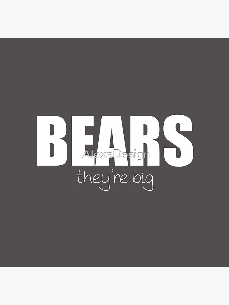 BEARS - they're big by AlexaDesign