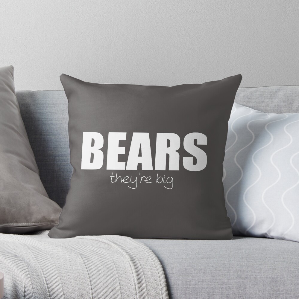 BEARS - they're big Throw Pillow