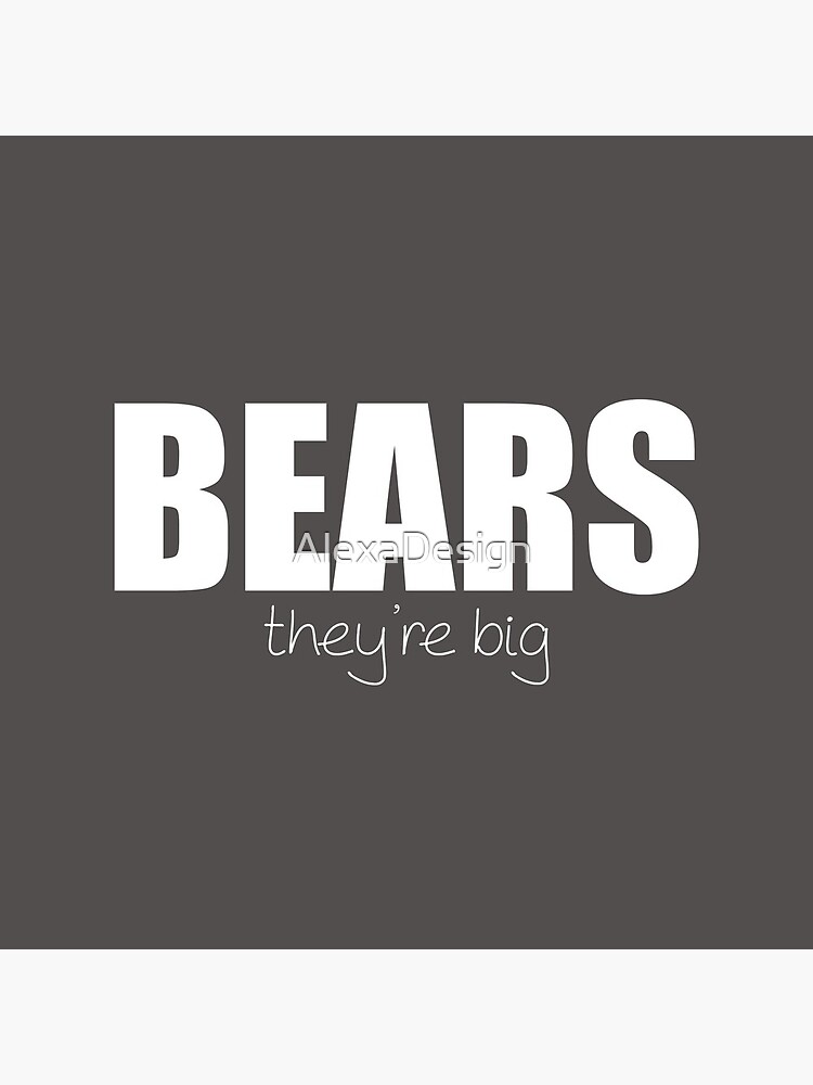 BEARS - they're big by AlexaDesign