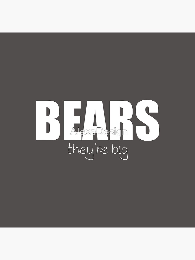 BEARS - they're big by AlexaDesign