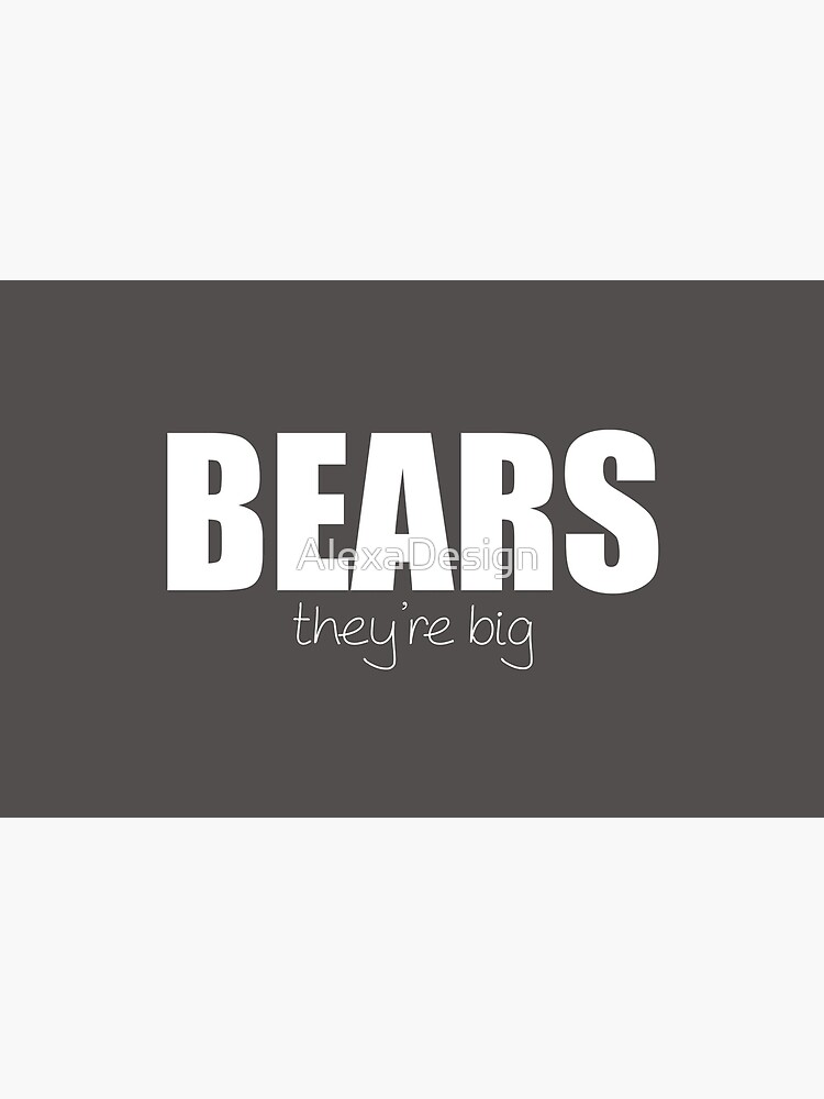 BEARS - they're big by AlexaDesign
