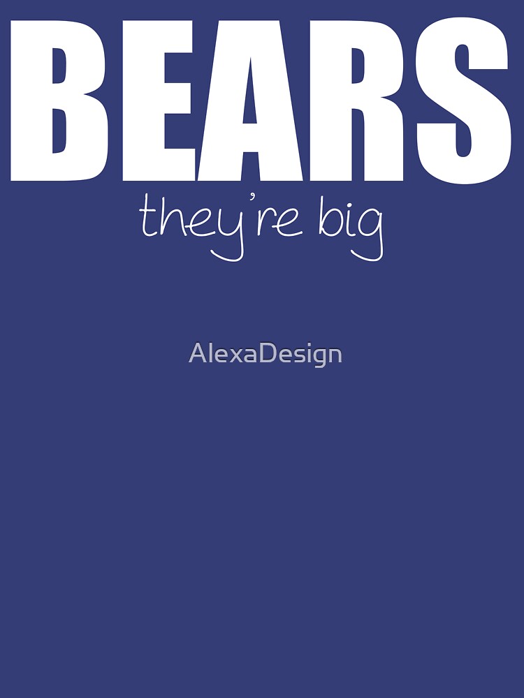 BEARS - they're big by AlexaDesign