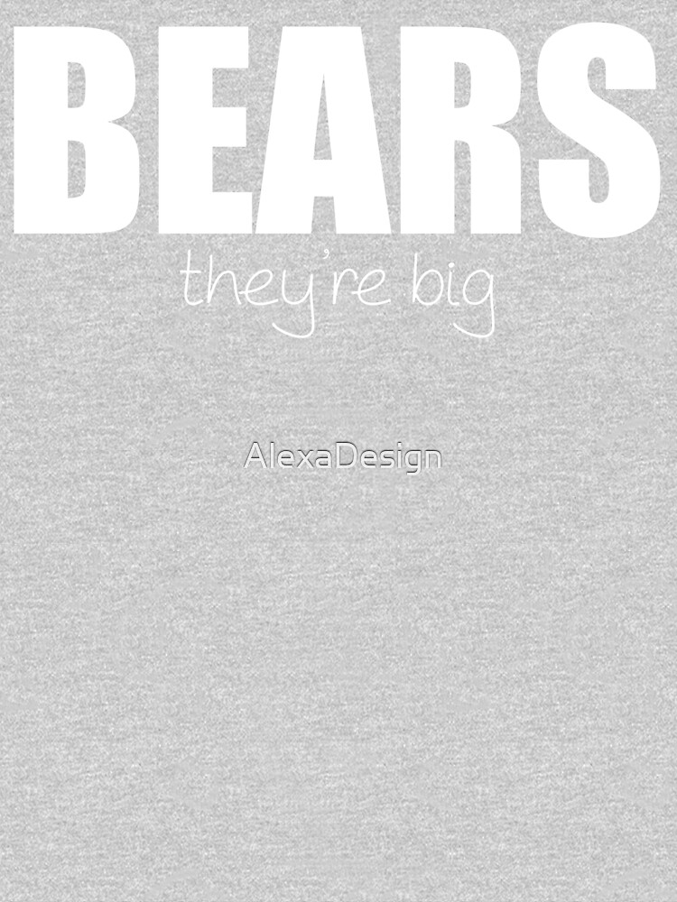 BEARS - they're big by AlexaDesign