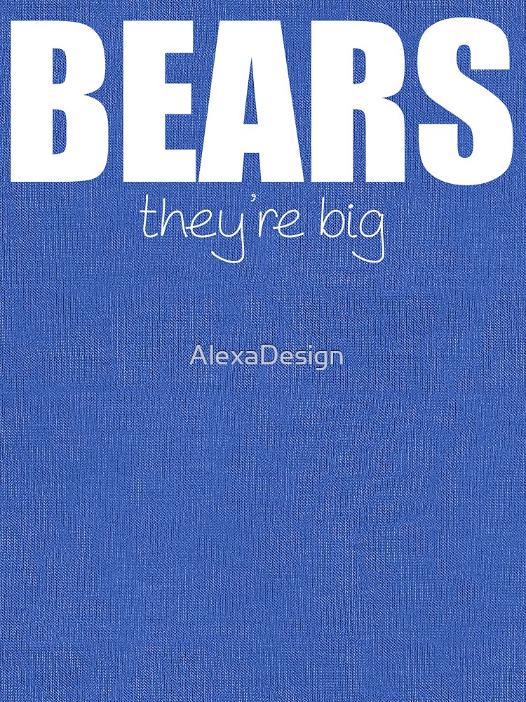 BEARS - they're big by AlexaDesign