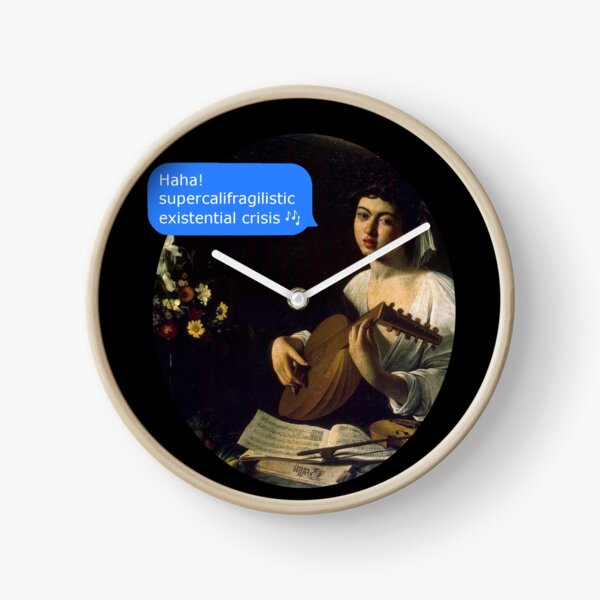 supercalifragilistic EXISTENTIAL CRISIS Clock