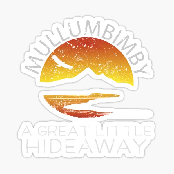 Mullumbimby A Great Little Hideaway Sticker